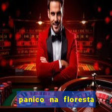 panico na floresta 4 filme completo dublado mega filmes